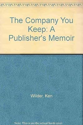 The Company You Keep: A Publisher's Memoir