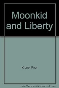 Moonkid and Liberty by Paul Kropp