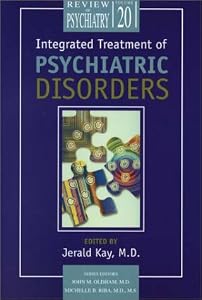 Integrated Treatment for Psychiatric Disorders (Review of Psychiatry) by Jerald Kay