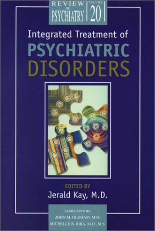 Integrated Treatment for Psychiatric Disorders (Review of Psychiatry) by Jerald Kay