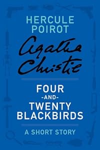 Four-and-Twenty Blackbirds: A Hercule Poirot Short Story (Hercule Poirot Short Stories)