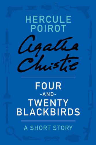 Four-and-Twenty Blackbirds: A Hercule Poirot Short Story (Hercule Poirot Short Stories) by Agatha Christie
