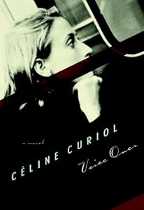 Voice Over: A Novel (French Voices (Seven Stories Press))