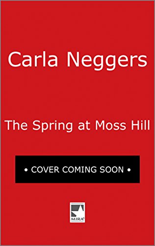 The Spring at Moss Hill by Carla Neggers