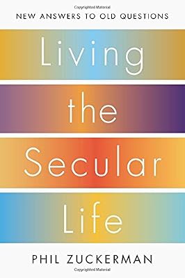 Living the Secular Life: New Answers to Old Questions