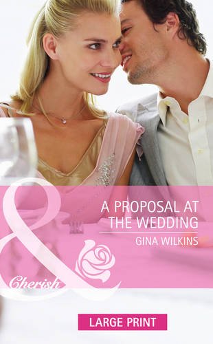 A proposal at the wedding by Gina Wilkins