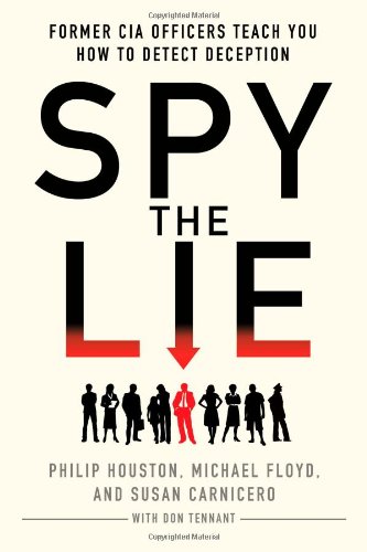 Spy the Lie: Former CIA Officers Teach You How to Detect Deception by Michael Floyd