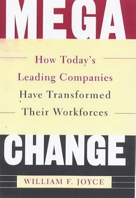 MEGACHANGE: How Today's Leading Companies Have Transformed Their Workforces