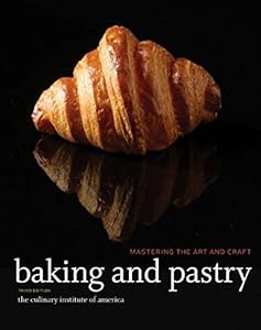 Baking and Pastry: Mastering the Art and Craft