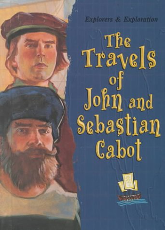 The Travels of John and Sebastian Cabot (Explorers and Exploration) by Joanne Mattern