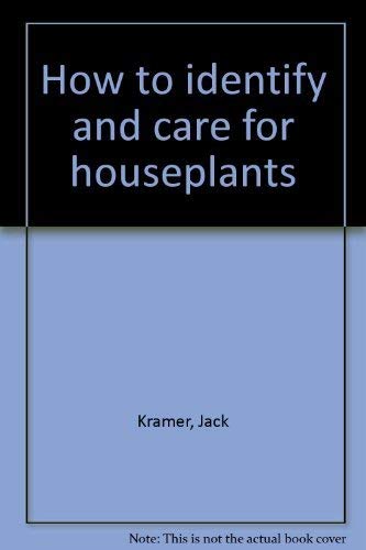 How to identify and care for houseplants by Jack Kramer