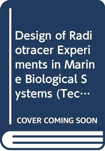 Design of Radiotracer Experiments in Marine Biological Systems (Technical Report Series) by International Atomic Energy Agency