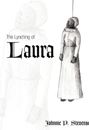 The Lynching Of Laura by Johnnie P. Stevenson