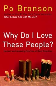 Why Do I Love These People?: Honest and Amazing Stories of Real Families