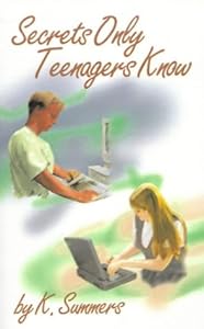 Secrets Only Teenagers Know by K. Summers