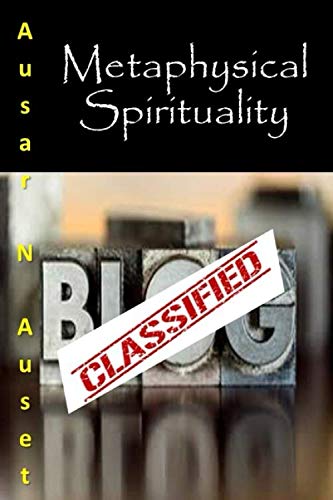Metaphysical Spirituality by Ausar N Auset
