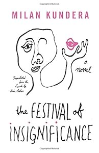 The Festival of Insignificance: A Novel by Milan Kundera