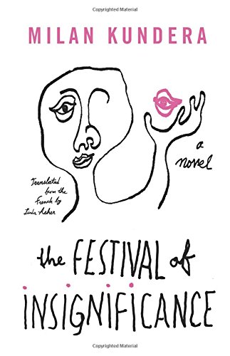The Festival of Insignificance: A Novel by Milan Kundera