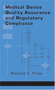 Medical Device Quality Assurance and Regulatory Compliance by Richard C. Fries
