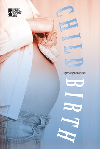 Child Birth (Opposing Viewpoints) by Christina Fisanick