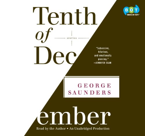 Tenth of December: Stories by George Saunders