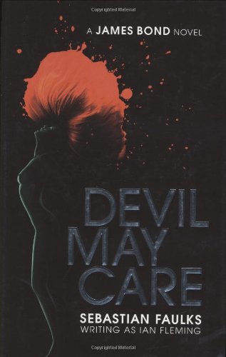 Devil May Care (James Bond) by SEBASTIAN FAULKS