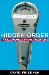Hidden Order: The Economics of Everyday Life