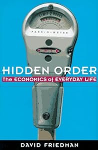 Hidden Order: The Economics of Everyday Life