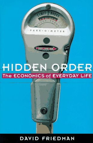 Hidden Order: The Economics of Everyday Life by David D. Friedman
