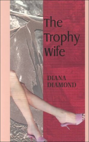 The Trophy Wife by Diana Diamond