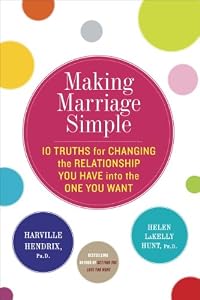 Making Marriage Simple: Ten Relationship-Saving Truths by Harville Hendrix