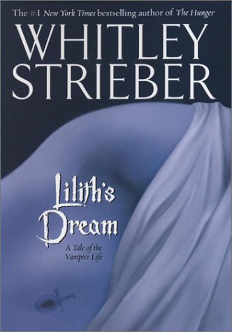 Lilith's Dream : A Tale of the Vampire Life by Whitley Strieber