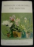 WINSTON CHURCHILL, THE PAINTER - WINSTON CHURCHILL WINSTON CHURCHILL, THE PAINTER - WINSTON CHURCHILL