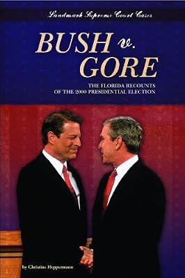 Bush V. Gore: The Florida Recounts of the 2000 Presidential Election (Landmark Supreme Court Cases (Abdo))