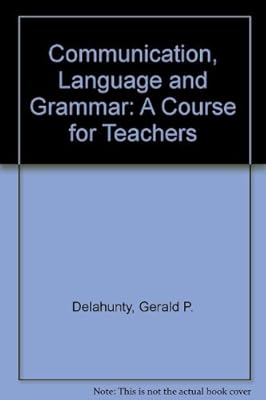 Language, Grammar, and Communication: A Course for Teachers