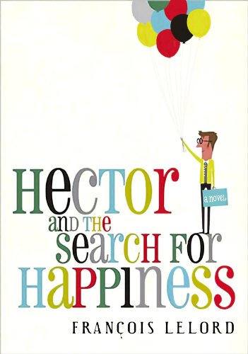 Hector and the Search for Happiness by Francois Lelord  ,
