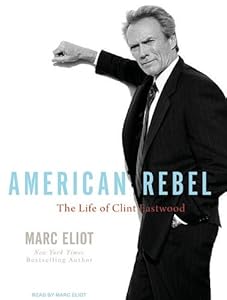 American Rebel: The Life of Clint Eastwood