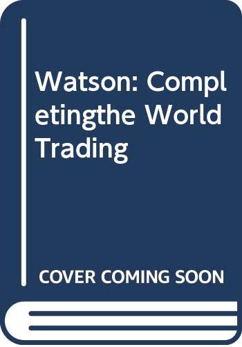 Watson: Completingthe World Trading by Ronald Ross Watson