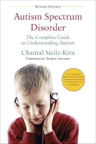 Autism Spectrum Disorder (revised): The Complete Guide to Understanding Autism by Chantal Sicile-Kira