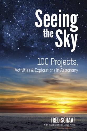 Seeing the Sky: 100 Projects, Activities & Explorations in Astronomy (Dover Children's Science Books) by Fred Schaaf