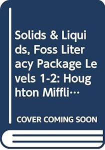 Solids & Liquids, Foss Literacy Package Levels 1-2: Houghton Mifflin Science