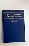 Roger Williams,: His life, work, and ideals,