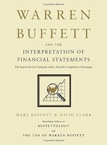 Warren Buffett and the Interpretation of Financial Statements: The Search for the Company with a Durable Competitive Advantage