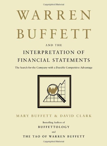 Warren Buffett and the Interpretation of Financial Statements: The Search for the Company with a Durable Competitive Advantage by Mary Buffett