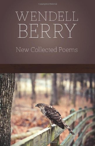 New Collected Poems by Wendell Berry