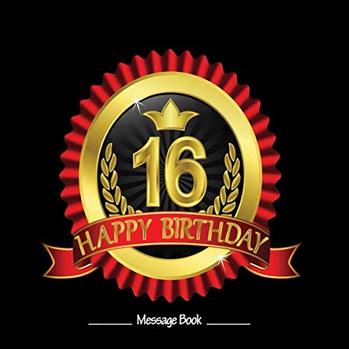 16 Happy Birthday: Message Log For Family & Friends To Write In Comments Best Wishes (Sweet Sixteen Gifts) by Ultimate Journals And Notebooks
