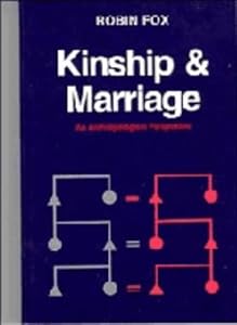 Kinship and Marriage: An Anthropological Perspective (Cambridge Studies in Social and Cultural Anthropology, Series Number 50) by Robin Fox
