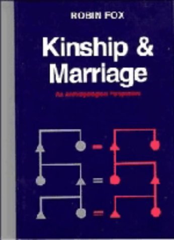 Kinship and Marriage: An Anthropological Perspective (Cambridge Studies in Social and Cultural Anthropology, Series Number 50) by Robin Fox