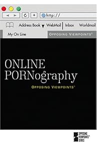 Online Pornography (Opposing Viewpoints)