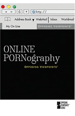 Online Pornography (Opposing Viewpoints)